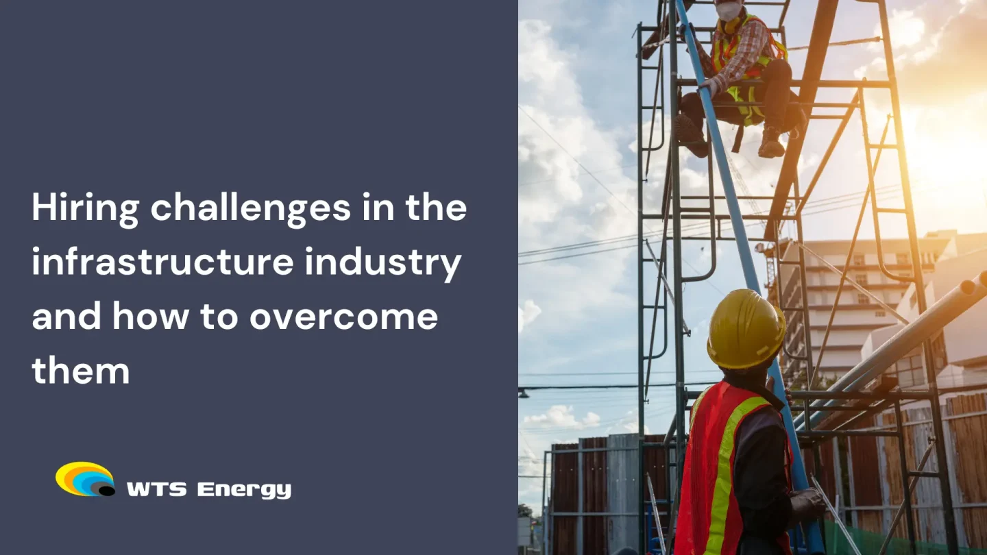 Hiring challenges in the infrastructure industry and how to overcome them